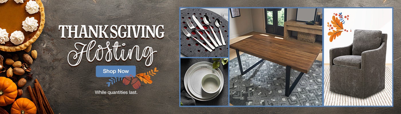 Thanksgiving Hosting. While quantities last. Shop now.
