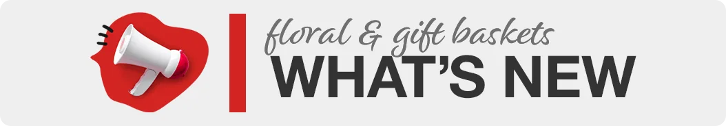 Floral & Gift Baskets Whats New