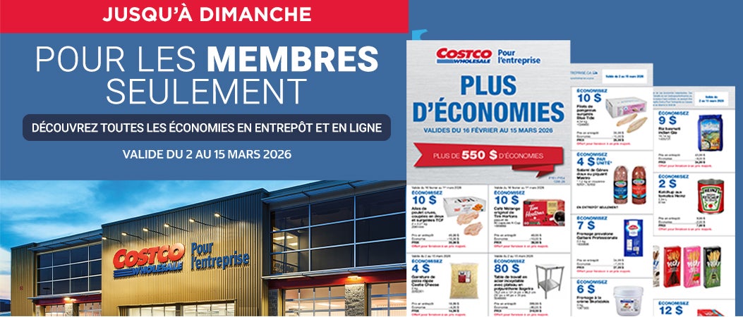 Jusqu'a Dimanche Pour les membres seulement Valide du 2 au 15 Mars 2026 Découvrez toutes les économies en entrepôt et en ligne