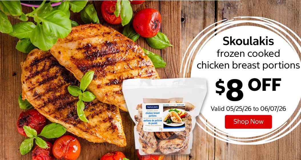 Skoulakis frozen cooked chicken breast portions $8 Off. Valid 05/25/26 to 06/07/26. Shop Now 