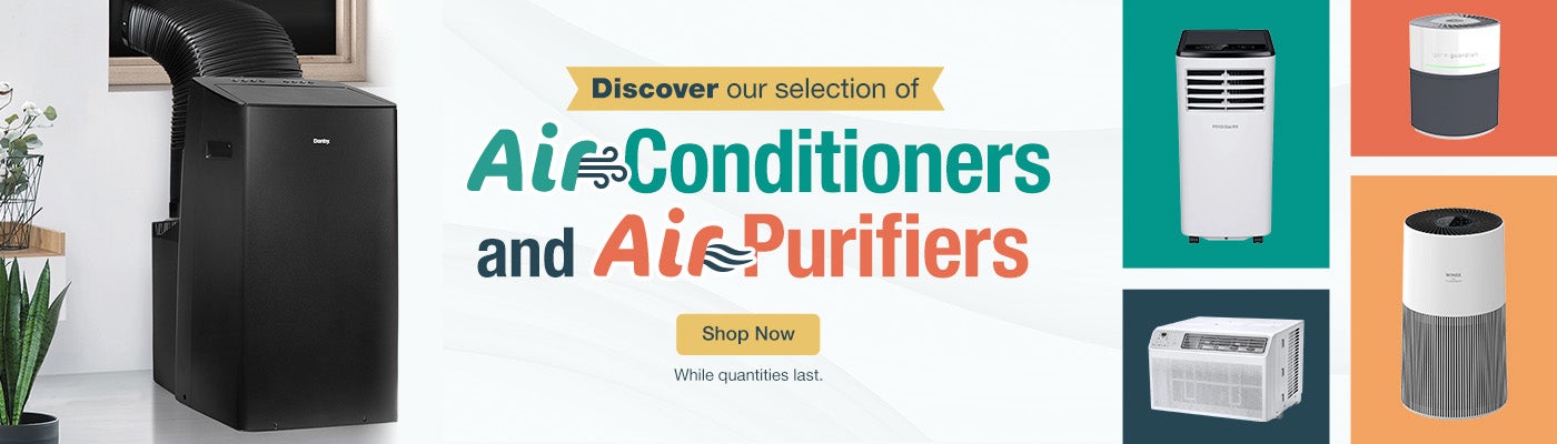 Discover our selection of Air Conditioners and Air Purifiers. While quantities last. Shop Now.