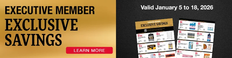 Executive Member Exclusive Savings. Valid January 5 To 18, 2026. Learn more.