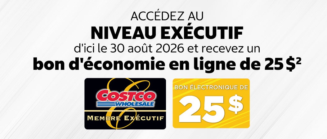 Accédez au NIVEAU EXÉCUTIF d'ici le 30 août 2026 et recevez un bon d'économie en ligne de 25 $.