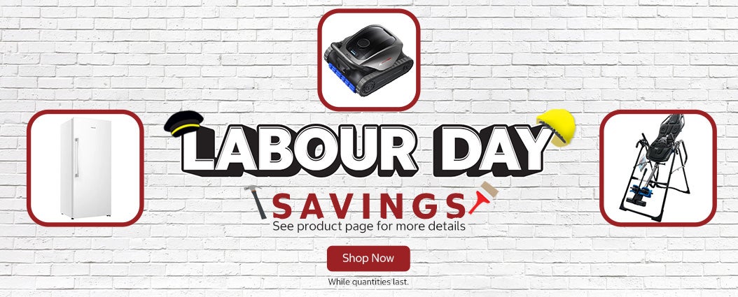 LABOUR DAY SAVINGS See product page for more details  Shop Now  While quantities last.