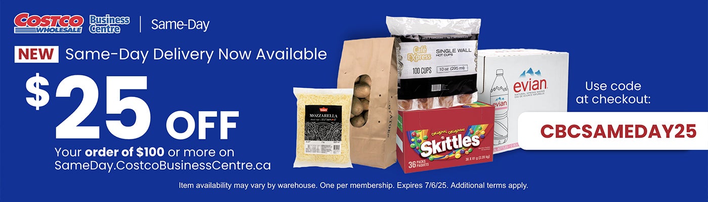 New Same-Day Delivery  Now Availabke  $25 OFF Your order of $100 or more on SameDay.CostcoBusinessCentre.ca Use code at Checkout : CBCSAMEDAY25