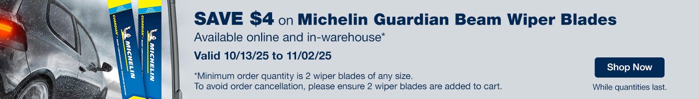 Save $4 on Michelin Guardian Beam Wiper Blades. Available online and in-warehouse.* Valid 10/13/25 to 11/02/25. *Minimum order quantity is 2 wiper blades of any size. To avoid order cancellation, please ensure 2 wiper blades are added to cart.