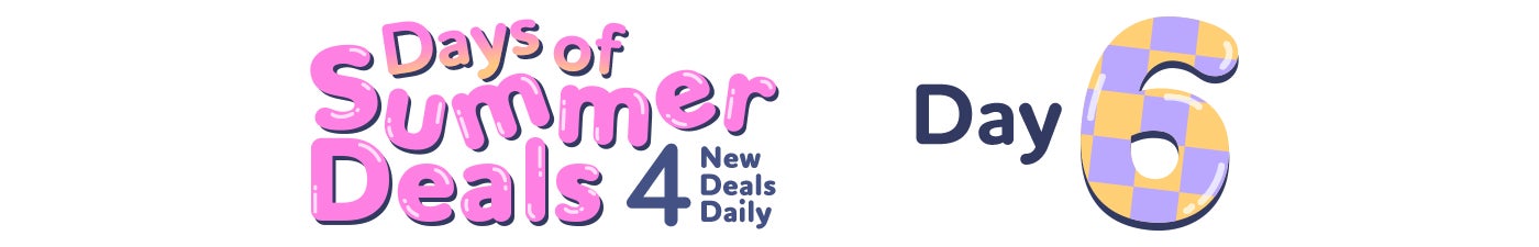 Days of summer deals. 4 new deals daily. Day 6
