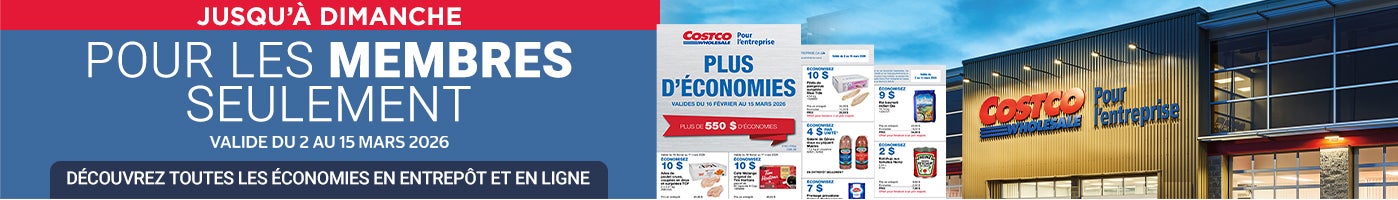 Jusqu'a Dimanche Pour les membres seulement Valide du 2 au 15 Mars 2026 Découvrez toutes les économies en entrepôt et en ligne