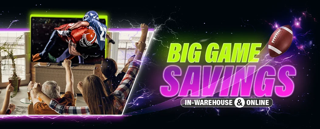 Big Game Savings - In-Warehouse & Online