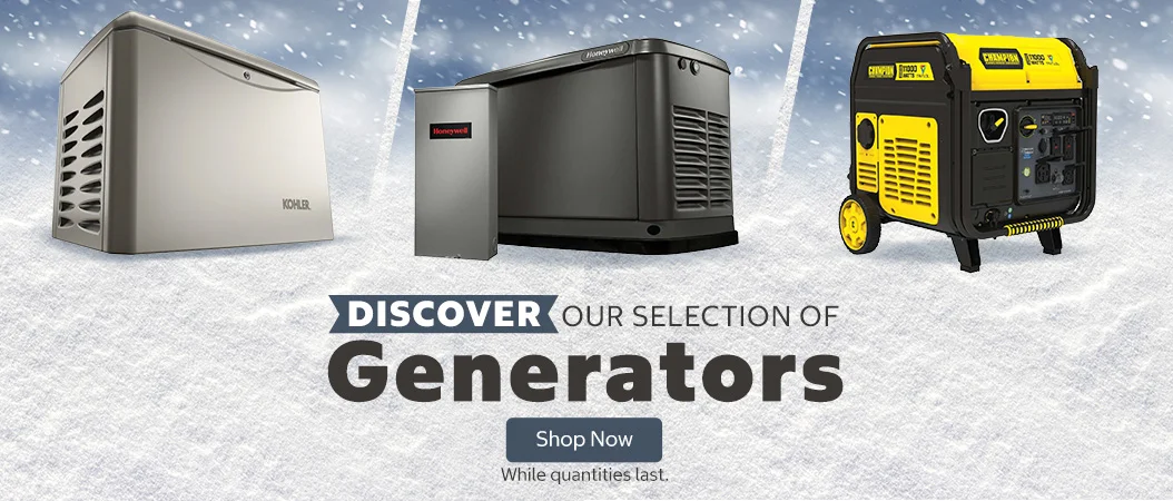 Discover our selection of Generators. While quantities last. Shop Now.