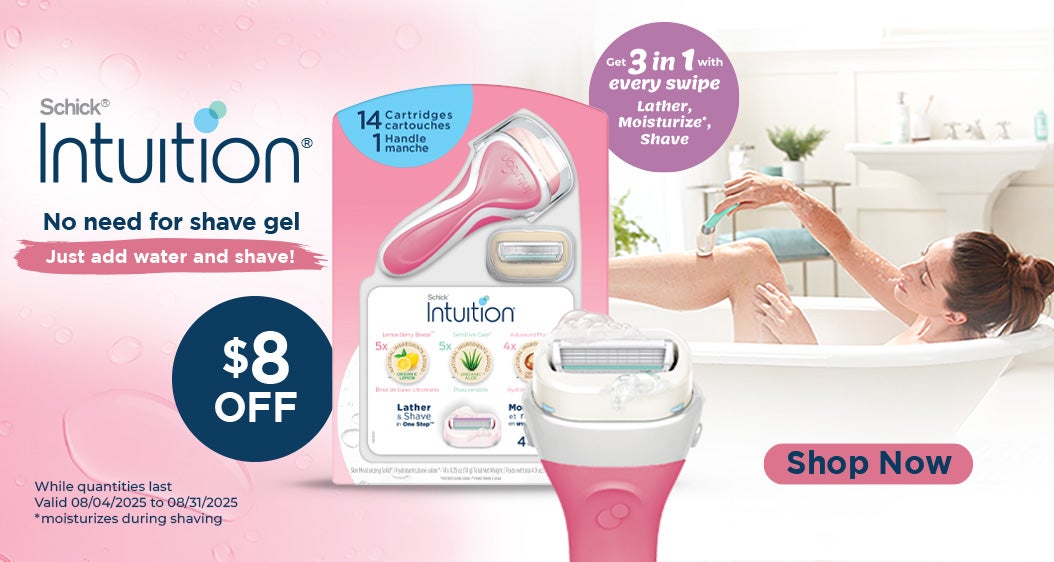 Schick Intuition. $8 OFF. No need for shave gel. Just add water and shave! Get 3 in 1 with every swipe Lather, Moisturize*, Shave. *Moisturizes during shaving. While quantities last. Valid 08/04/2025 to 08/31/2025.  Shop Now.