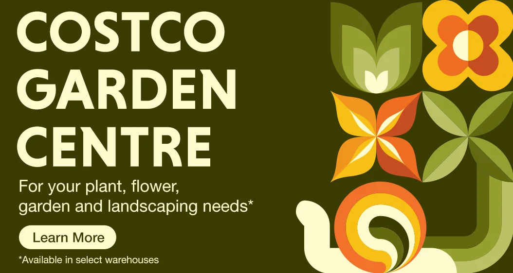 Costco garden centre. For your plant, flower, garden and landscaping needs. Available in select warehouses. 