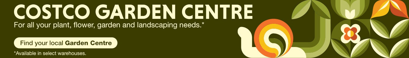 Costco Garden Centre. For all your plant, flower, garden and landscaping needs.* Available in select warehouses.  Find your local Garden Centre.