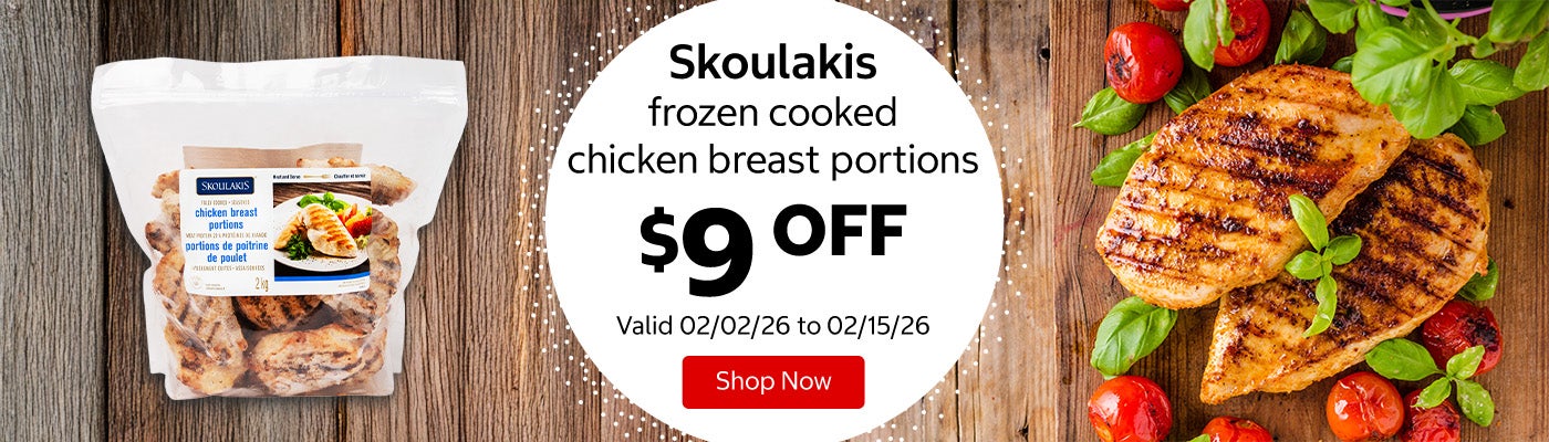 Skoulakis frozen cooked chicken breast portions $9 Off. Valid 02/02/26 to 02/15/26. Shop Now 