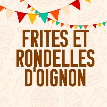 Frites et Rondelles d'oignon