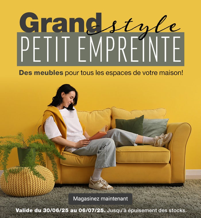 Grand style, petit empreinte. Des meubles pour tous les espaces de votre maison! Valide du 30/06/25 au 06/07/25. Jusqu’à épuisement des stocks. Magasinez maintenant.