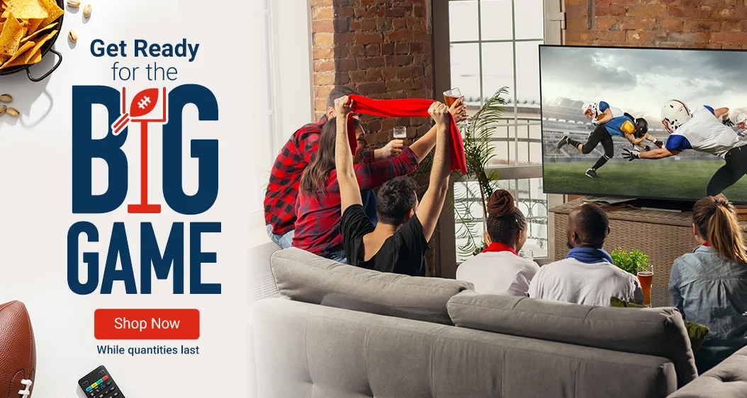 Get Ready for the Big Game! Shop our selection of Big Screen TVs. While quantities last. Shop now.