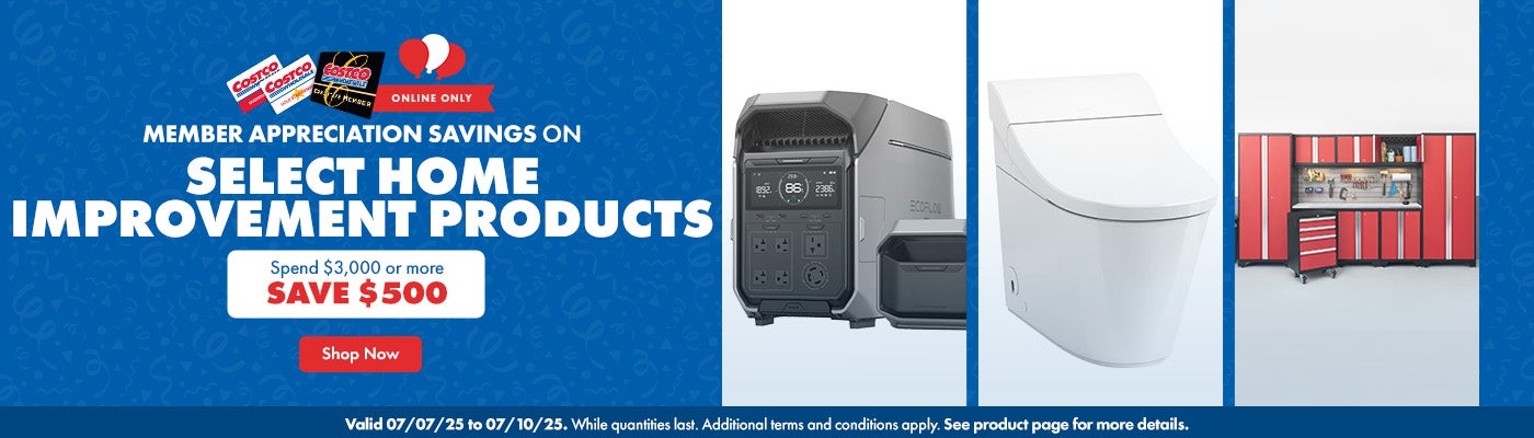 Member Appreciation Savings on Select Home Improvement Products. Spend $3,000 or more SAVE $500. Valid 07/07/24 to 07/10/24. Online Only. While quantities last. Additional terms and conditions apply. See product page for more details. Shop Now.