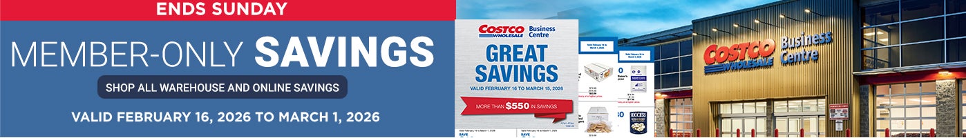 Ends Sunday Member-only savings Shop all warehouse and online savings Valid February 16, 2026 to March 1, 2026