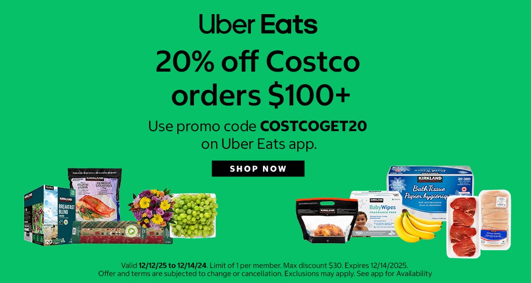 Uber Eats  20% off Costco orders $100+ Use promo code COSTCOGET20 on Uber Eats app.  SHOP NOW  Valid 12/12/25 to 12/14/24. Limit of 1 per member. Max discount $30. Expires 12/14/2025. Offer and terms are subjected to change or cancellation. Exclusions may apply. See app for Availability