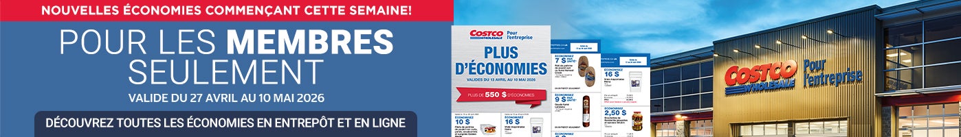 NOUVELLES ÉCONOMIES COMMENÇANT CETTE SEMAINE! Pour les membres seulement Valide du 27 Avril au 10 Mai 2026 Découvrez toutes les économies en entrepôt et en ligne