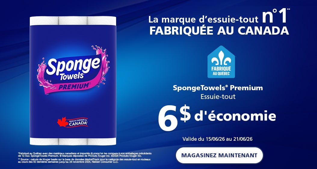 SpongeTowels Premium Essuie-tout 6 $ D'economie Valide du 15/06/26 au 21/06/26 Fabriqué au Quebec La marque d'essuie-tout n1 Magasinez Maintenant