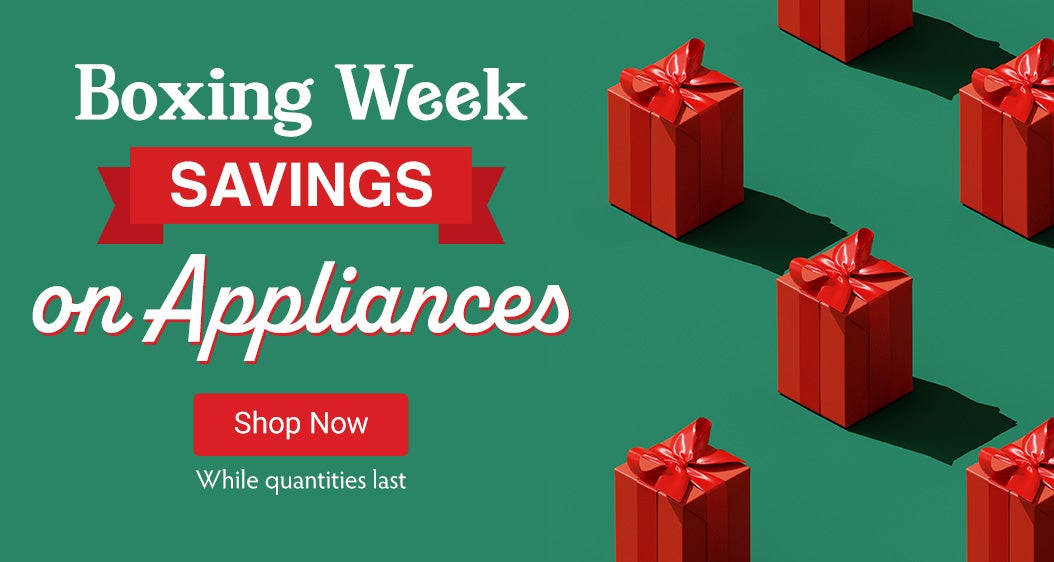  Boxing Week Savings on Appliances. Shop now. While quantities last.
