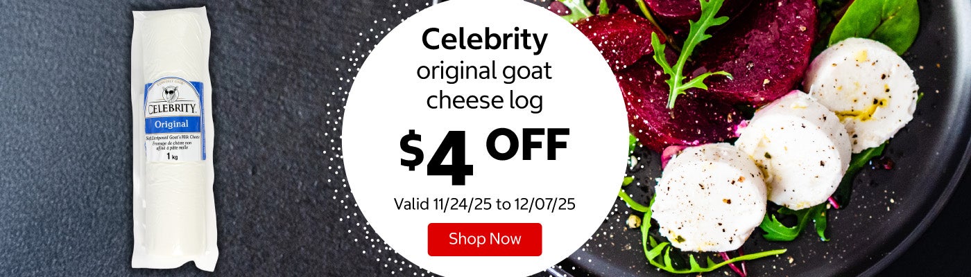 Celebrity original goat cheese log $4 Off. Valid 11/24/25 to 12/07/25. Shop Now 