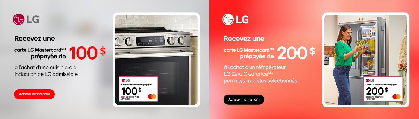 LG Recevez une carte LG MastercardMD prépayée de 100 $ à l'achat d'une cuisinière à induction de LG admissible Recevez une carte LG MastercardMD prépayée de 200 $ à l'achat d'un réfrigérateur LG Zero ClearanceMC parmi les modèles sélectionnés Acheter maintenant Jusqu’à épuisement des stocks