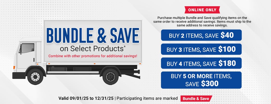 Bundle & Save on Select Products. Combine with other promotions for additional savings! Online Only. Purchase multiple Bundle and Save qualifying items on the same order to receive additional savings. Items must ship to the same address to receive savings. Buy 2 items, save $40. Buy 3 items, save $100. Buy 4 items, save $180. Buy 5 or more items, save $300. Participating items are marked Bundle & Save.