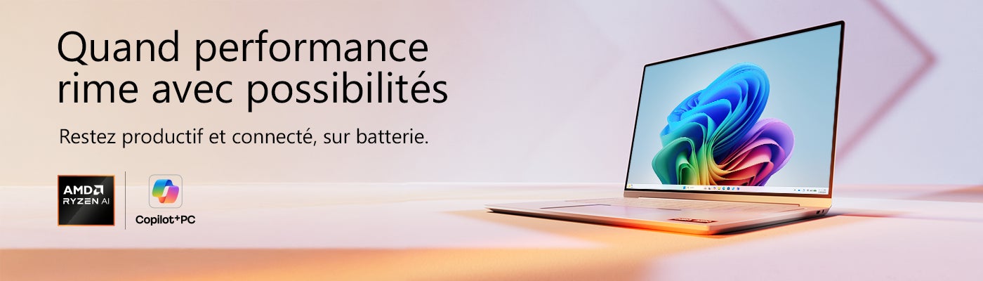 Quand performance rime avec possibilités Restez productif et connecté sur batterie AMD Ryzen AI Copilot+PC