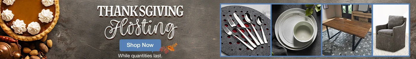 Thanksgiving Hosting. While quantities last. Shop now.