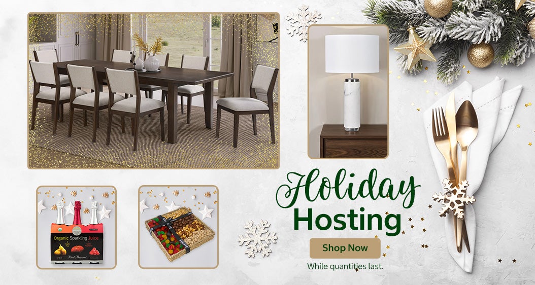Holiday Hosting. Shop Now. While quantities last.