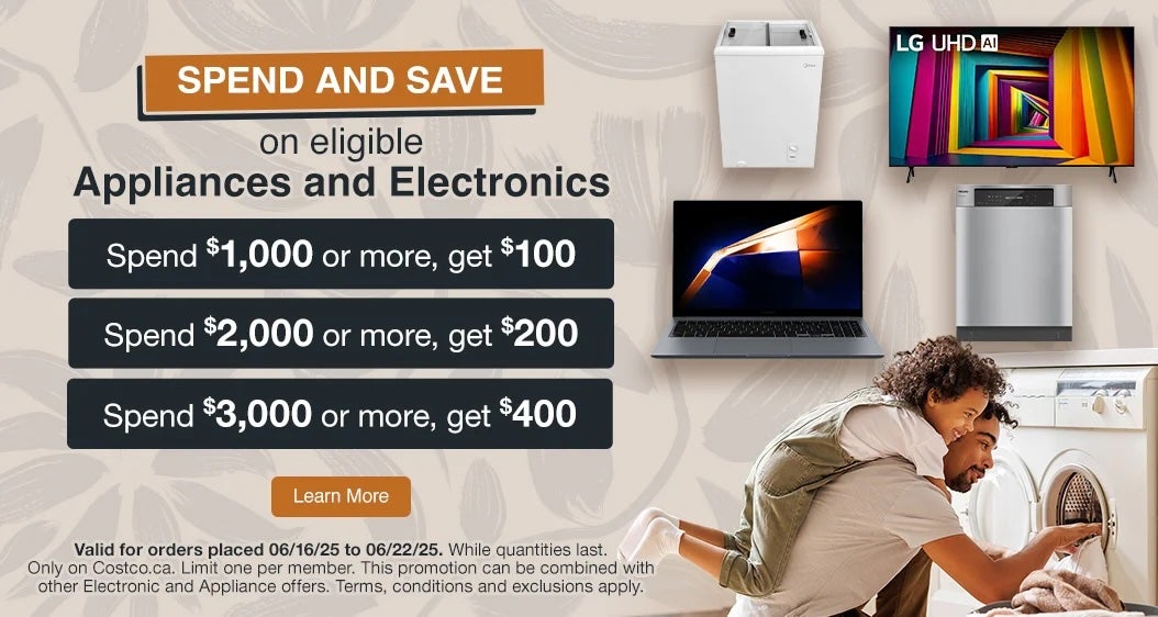 Spend and save on eligible Appliances and Electronics. Spend $1,000 or more, get $100. Spend $2,000 or more, get $200. Spend $3,000 or more, get $400. Valid for orders placed 06/16/25 to 06/22/25. While quantities last. Only on Costco.ca. Limit one per member. This promotion can be combined with other Electronic and Appliance offers. Terms, conditions and exclusions apply. Learn More.