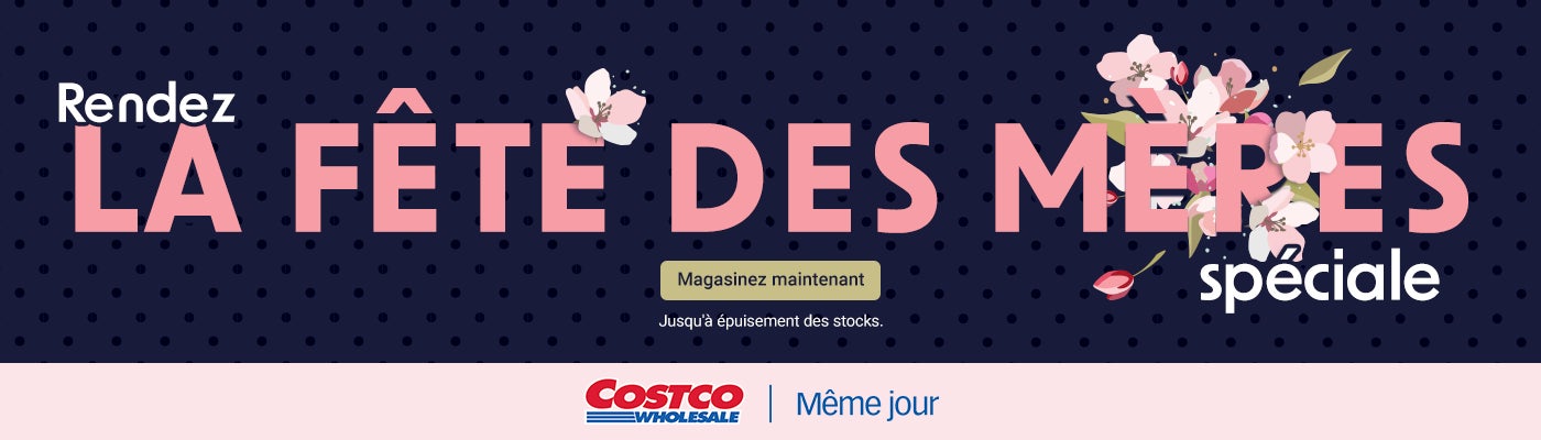 Rendez la fête des Mères spéciale  Jusqu'à épuisement des stocks.  Magasinez maintenant. Costco Wholesale Même jour.