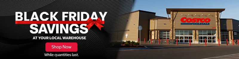 BLACK FRIDAY SAVINGS AT YOUR LOCAL WAREHOUSE  Shop Now  WHILE SUPPLIES LAST