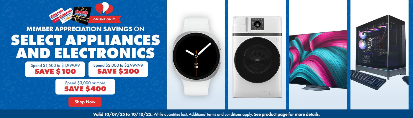 Member Appreciation Savings on Select Appliances and Electronics. Spend $1,500 to $1,999.99, SAVE $100 Spend $2,000 to $2,999.99, SAVE $200. Spend $3,000 or more,  SAVE $400. Valid 10/07/25 to 10/10/25. Online Only. While quantities last. Additional terms and conditions apply. See product page for more details. Shop Now.
