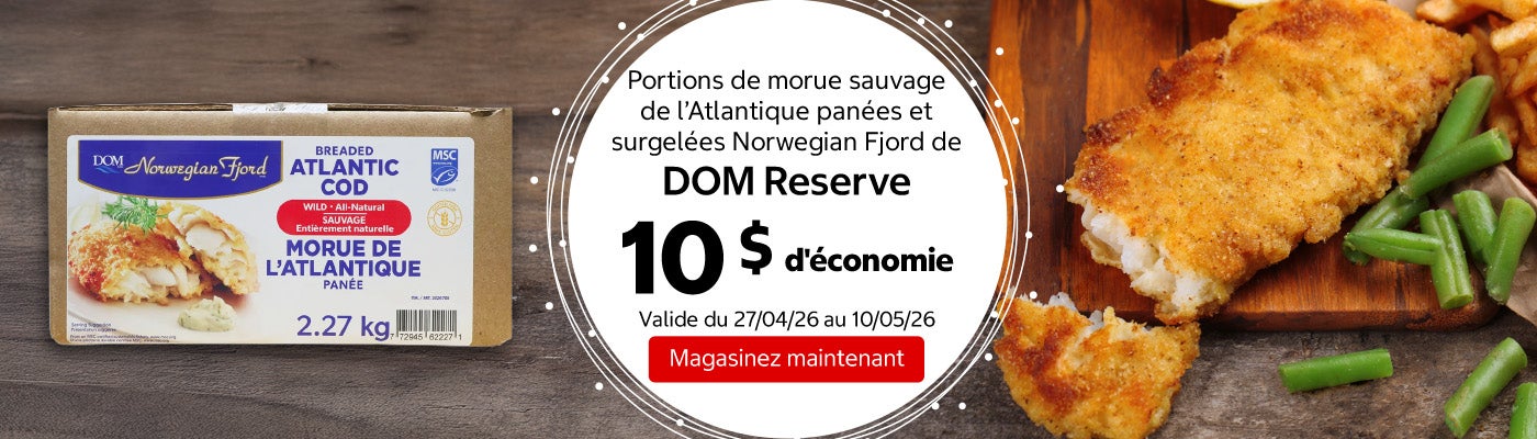 Portions de morue sauvage de l’Atlantique panées et surgelées Norwegian Fjord de DOM Reserve 10 $ d'économie. Valide du 27/04/26 au 10/05/26. Magasinez maintenant.