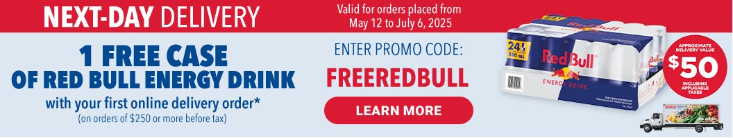 NEXT DAY DELIVERY  1 FREE CASE OF RED BULL ENERGY DRINK Enter Promo code : FREEREDBULL with your first online delivery order* (On orders of $250 or more before tax)  Valid for orders placed from may 12 to July 6, 2025