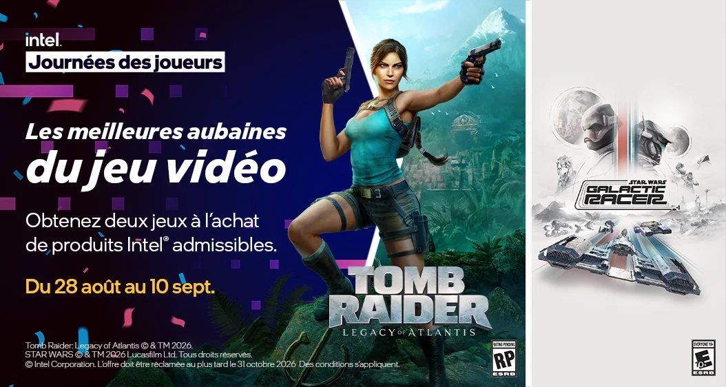 Les meilleures aubaines du jeu vidéo Journées des joueurs Obtenez deux jeux à l'achat de produits Intel admissibles.' Du 28 aout au 10 sept.