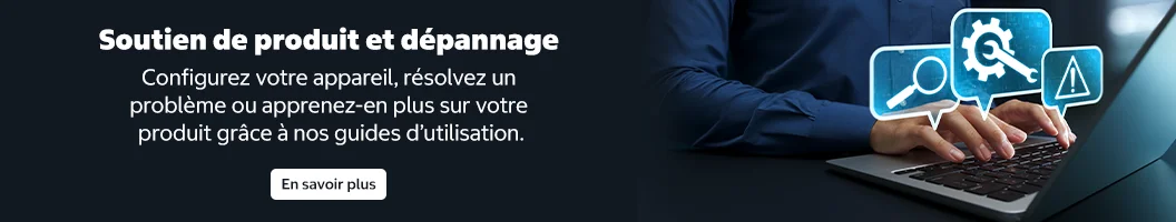Soutien de produit et dépannage Configurez votre appareil, résolvez un problème ou apprenez-en plus sur votre produit grâce à nos guides d'utilisation. En savoir plus