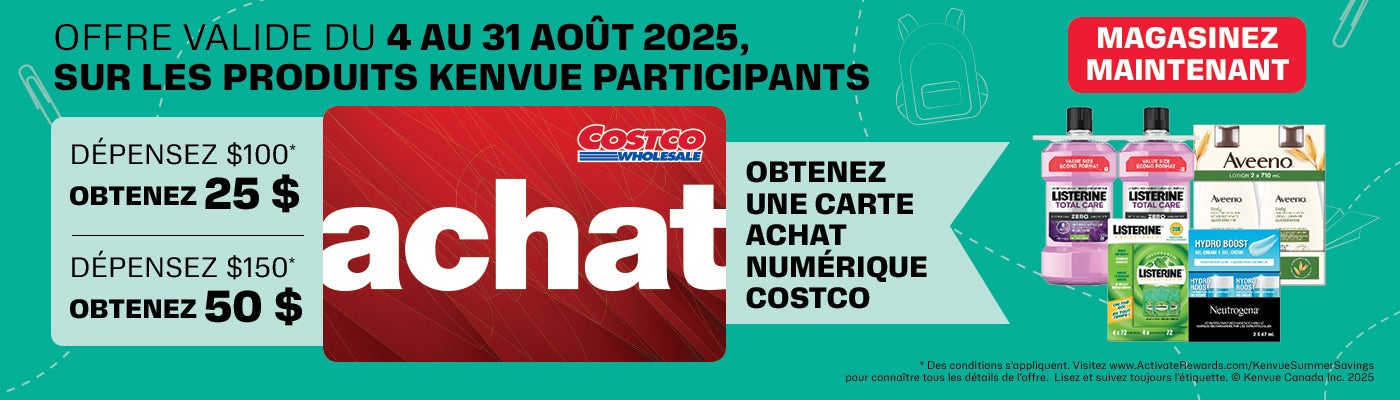 Offre valide du 4 au 31 août 2025. Dépensez $100* obtenez 25 $. Dépensez $150* obtenez 50 $. Obtenez une carte achat numérique Costco. Magasinez maintenant.