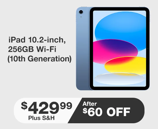 iPad 10.9-inch, 256GB Wi-Fi (10th Generation) $429.99 After $60 OFF Plus Shipping and Handling