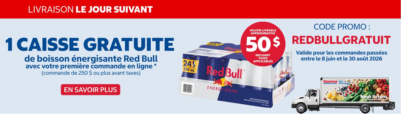 LIVRAISON LE JOUR SUIVANT 1 CAISSE GRATUITE de boisson énergisante Red Bull lors de votre première commande en ligne* (commande de 250 $ ou plus avant taxes)  CODE PROMO: REDBULLGRATUIT Valide pour les commandes passées entre le 13 mai et le 7 juillet 2024 Valeur livrable approximative de 50 $ incluant les taxes applicables EN SAVOIR PLUS
