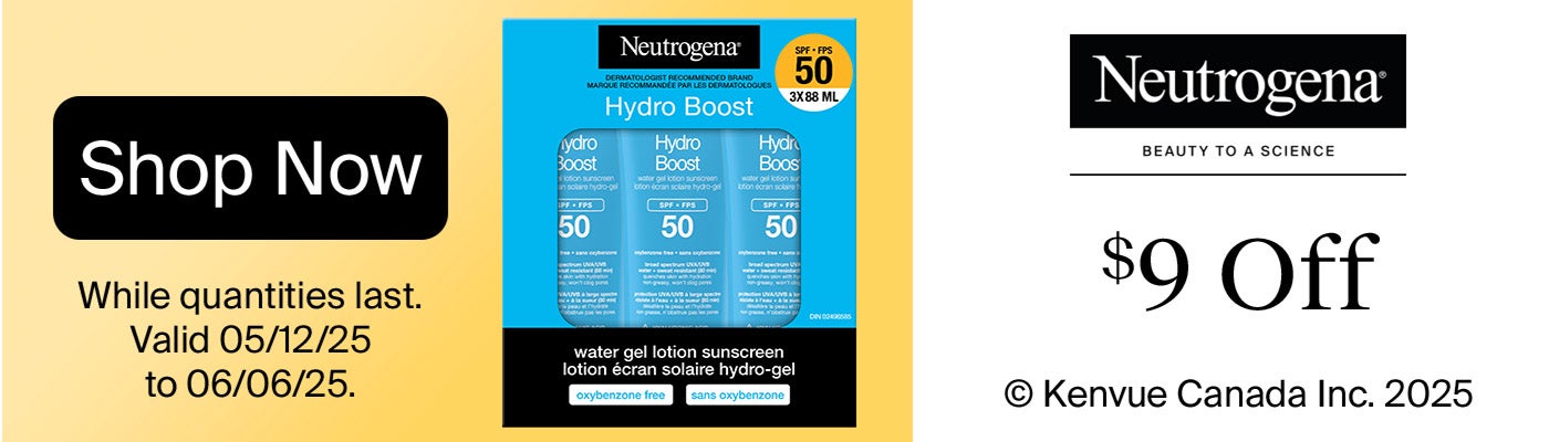 Neutrogena. $9 OFF. Neutrogena Hydro Boost Water Gel Lotion Sunscreen SPF 50, 3 x 88 mL. Shop Now. Valid from 05/12/2025 to 06/06/2025. While quantities last.