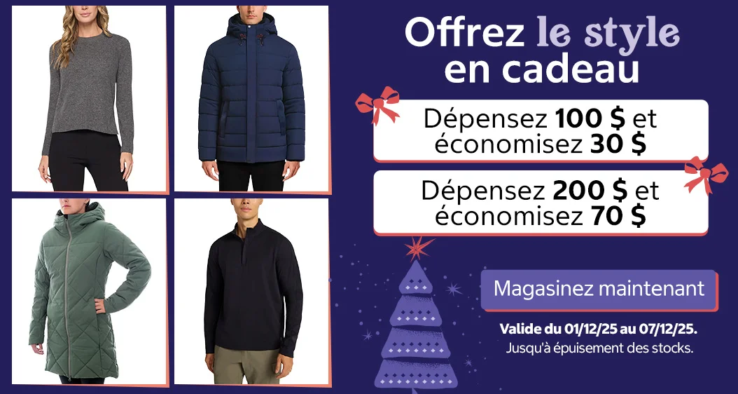 Offrez le style en cadeau  Dépensez 100 $ et économisez 30 $  Dépensez 200 $ et économisez 70 $ Magasinez maintenant Valide du 01/12/2025 au 07/12/2025. Jusqu'à épuisement des stocks.