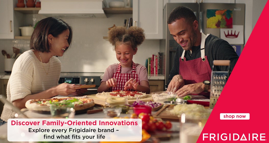FRIGIDAIRE  Discover Family-Oriented Innovations Explore every Frigidaire brand - find what fits your life  Shop Now 