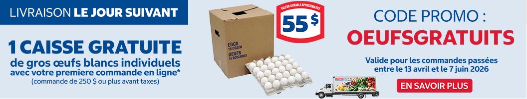 Livraison le jour suivant 1 Caosse gratuite de gros oeufs blancs individuels* avec votre premiere commande en ligne* (commande de 250 $ ou plus avant taces) Codepromo : OEUFSGRATUITS Valide pour les commandes passees entre le 13 avril et le 7 juin 2026 En savoir plus 