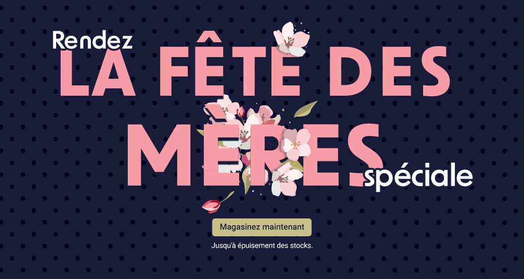 Rendez la fête des Mères spéciale. Jusqu'à épuisement des stocks. Magasinez maintenant.