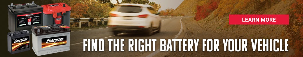 Find the right battery for your vehicle. Learn more.